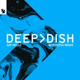 Cover art for Say Hello (Korolova Remix), Deep Dish