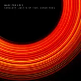 Cover art for Made For Love, Korolova, Agents Of Time & Conor Ross